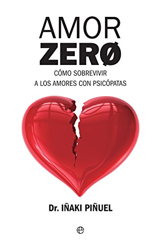 Amor Zero: Cómo sobrevivir a los amores psicópatas (Psicología y salud)
