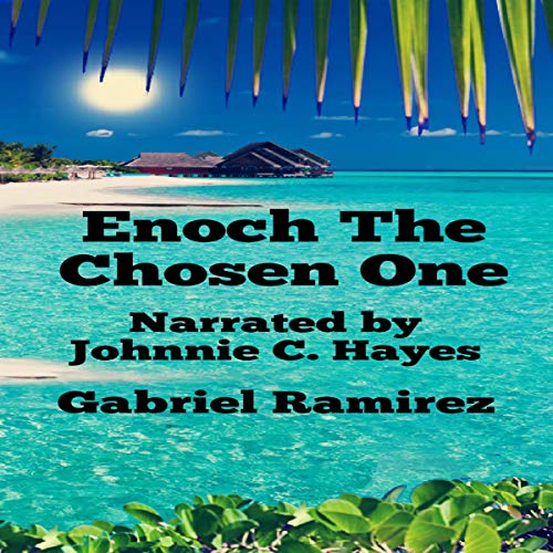 Enoch The Chosen One Gabriel Ramirez