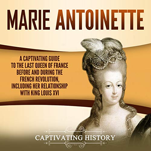 Marie Antoinette Captivating History