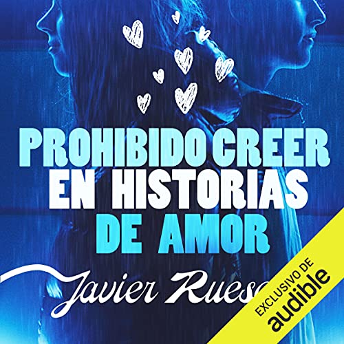 Prohibido Creer En Historias De Amor Javier Ruescas