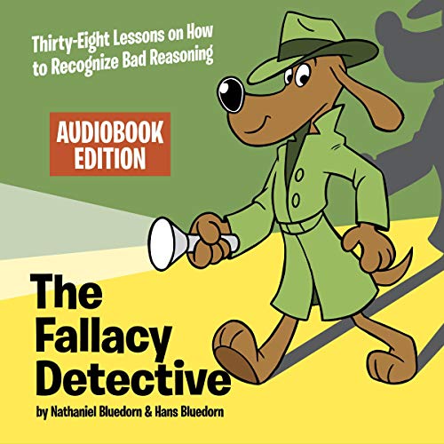 The Fallacy Detective Nathaniel Bluedorn
