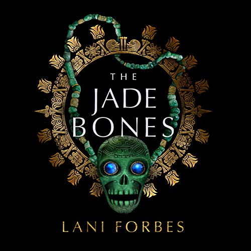The Jade Bones Lani Forbes