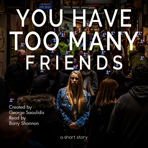 You Have Too Many Friends George Saoulidis