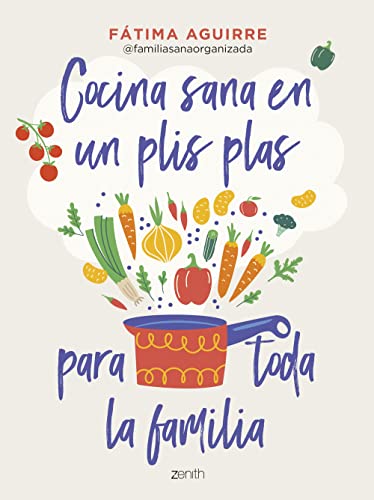 Cocina Sana En Un Plis Plas Para Toda La Familia Fátima Aguirre