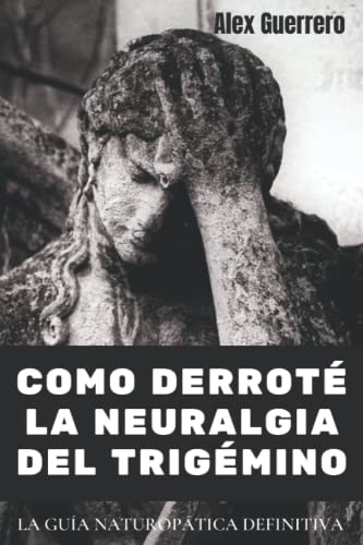 Descargar Como Derroté La Neuralgia Del Trigémino ebook PDF o EPUB Gratis