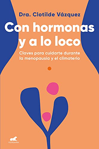 Con Hormonas Y A Lo Loco Clotilde Vázquez