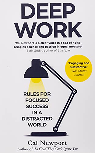 Deep Work. Rules For Focused Success In A Distracted World (Piatkus Books)