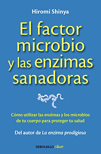 El Factor Microbio Y Las Enzimas Sanadoras Hiromi Shinya