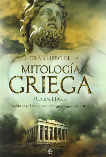 El gran libro de la mitología griega: Basado en el manual de mitología griega de H. J. Rose (Historia)