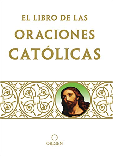 El libro de oraciones católicas / The book of Catholic Prayers