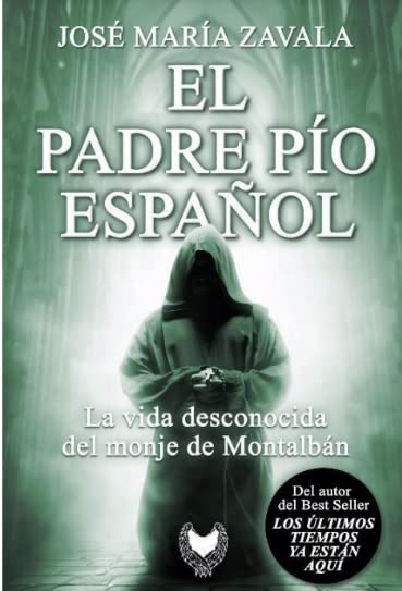 El Padre Pío español: La vida desconocida del monje de Montalbán