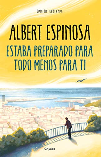 Estaba preparado para todo menos para ti (Albert Espinosa)