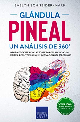Glandula Pineal – Un análisis de 360°: Reporte de campo sobre la descalcificación