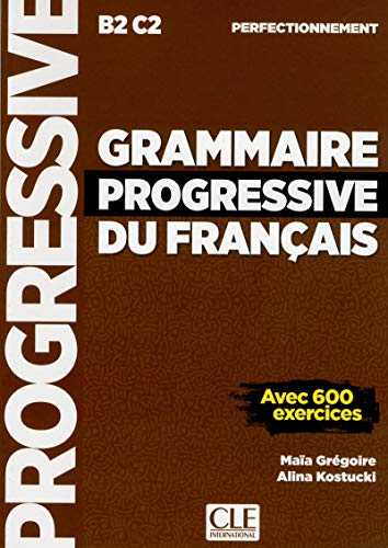 Grammaire Progressive du Français Perfectionnement. Niveau Perfectionnement: Avec 600 exercices