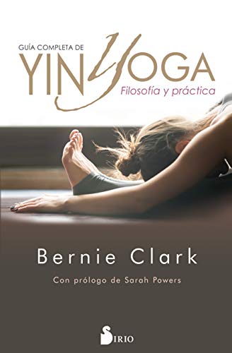 Guía Completa De Yin Yoga Bernie Clark
