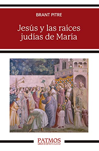 Jesús y las Raíces Judías de María: Descubrir a la madre del Mesías: 306 (Patmos)