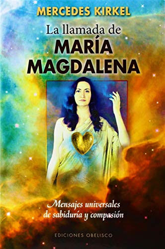La Llamada De María Magdalena: Mensajes Universales de Sabiduria y Compasion (METAFÍSICA Y ESPIRITUALIDAD)