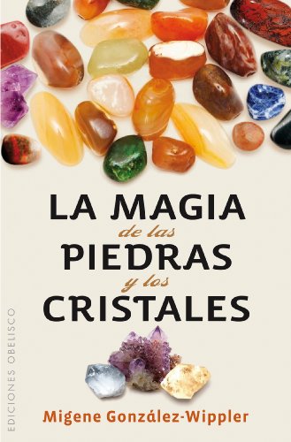 La Magia De Las Piedras Y Los Cristales Migene González-Wippler