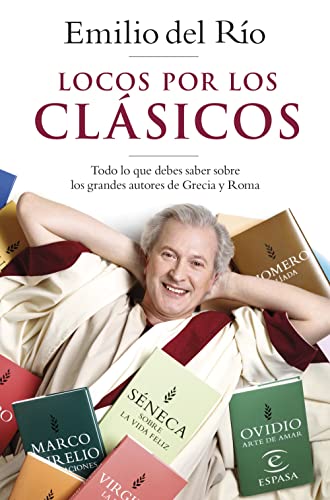 Locos por los clásicos: Todo lo que debes saber sobre los grandes autores de Grecia y Roma (NO FICCIÓN)