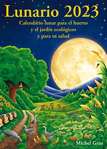 Lunario 2023: Calendario lunar para el huerto y el jardín ecológicos