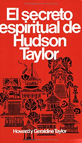 Secreto Espiritual de Hudson Taylor = Hudson Taylor's Spiritual Secret