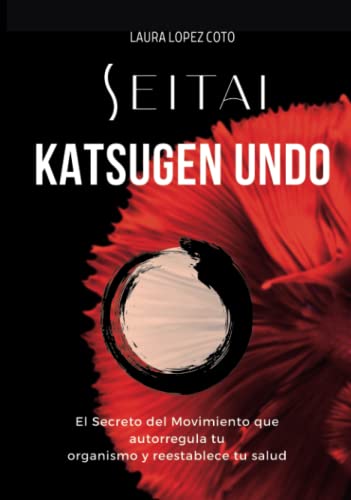 Seitai Katsugen Undo: El Movimiento Regenerador (TODO SOBRE SEITAI - KATSUGEN UNDO)