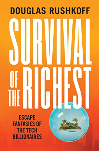Survival of the Richest: escape fantasies of the tech elite