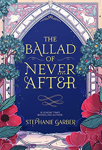 The Ballad of Never After: the stunning sequel to the Sunday Times bestseller Once Upon A Broken Heart: 2