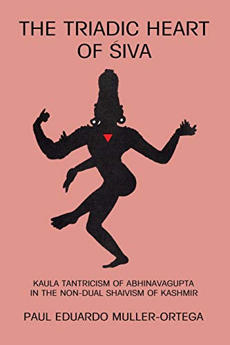 The Triadic Heart of Siva: Kaula Tantricism of Abhinavagupta in the Non-Dual Shaivism of Kashmir (Suny Series