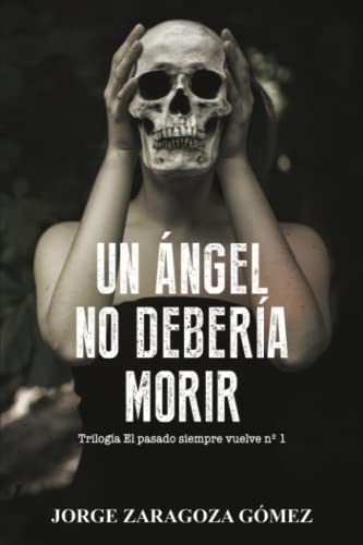 Un ángel no debería morir: (novela negra adictiva ambientada en Alicante): 1 (EL PASADO SIEMPRE VUELVE)
